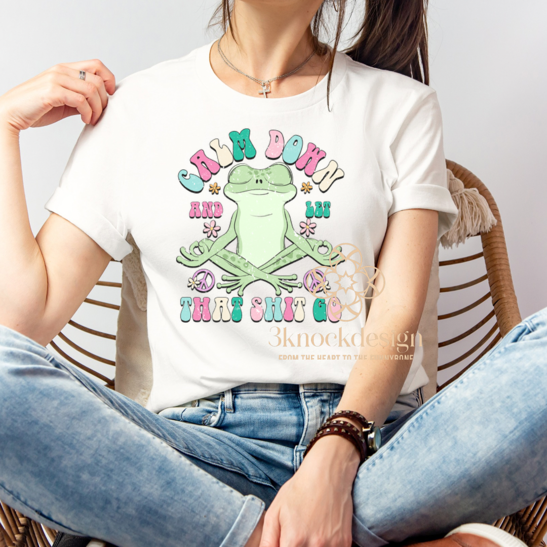 Calm Down Let that Shit Go Yoga Funny Unisex Tee